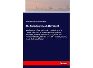 9783337469849 - The Canadian Church Harmonist - Wesleyan Methodist Church in Canada Kartoniert (TB)