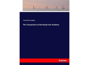 9783337469887 - The Transactions of the Royal Irish Academy - Royal Irish Academy Kartoniert (TB)