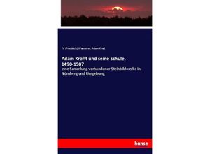 9783337469993 - Adam Krafft und seine Schule 1490-1507 - Friedrich Wanderer Adam Kraft Kartoniert (TB)