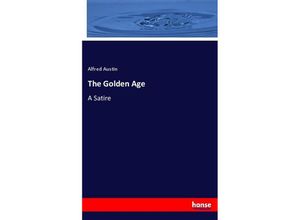 9783337470555 - The Golden Age - Alfred Austin Kartoniert (TB)