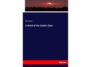 9783337470678 - A Ward of the Golden Gate - Bret Harte Kartoniert (TB)