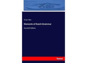 9783337470685 - Elements of Dutch Grammar - Franz Ahn Kartoniert (TB)