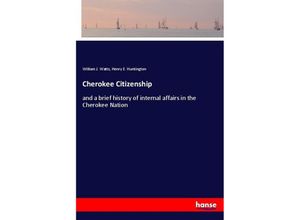 9783337470753 - Cherokee Citizenship - William J Watts Henry E Huntington Kartoniert (TB)