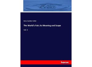 9783337473280 - The Worlds Fair  its Meaning and Scope - Harry Gardner Cutler Kartoniert (TB)