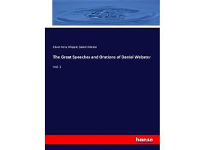 9783337475512 - The Great Speeches and Orations of Daniel Webster - Edwin Percy Whipple Daniel Webster Kartoniert (TB)