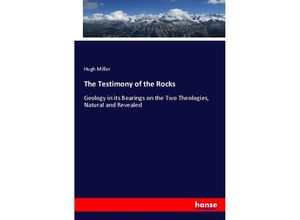 9783337478933 - The Testimony of the Rocks - Hugh Miller Kartoniert (TB)