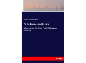 9783337479206 - To the Rockies and Beyond - Robert Edmund Strahorn Kartoniert (TB)