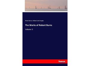 9783337482398 - The Works of Robert Burns - Robert Burns William Scott Douglas Kartoniert (TB)