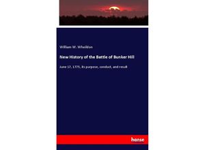 9783337483135 - New History of the Battle of Bunker Hill - William W Wheildon Kartoniert (TB)