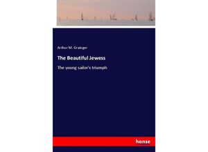 9783337484767 - The Beautiful Jewess - Arthur M Grainger Kartoniert (TB)