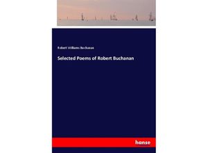 9783337484910 - Selected Poems of Robert Buchanan - Robert Williams Buchanan Kartoniert (TB)