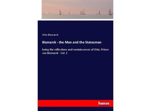 9783337485047 - Bismarck - the Man and the Statesman - Otto von Bismarck Kartoniert (TB)