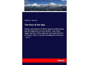 9783337485207 - The Flora of the Alps - Alfred W Bennett Kartoniert (TB)