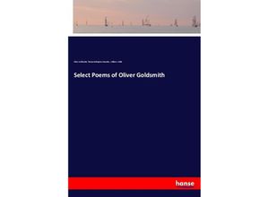 9783337485283 - Select Poems of Oliver Goldsmith - Oliver Goldsmith Thomas Babington Macaulay William J Rolfe Kartoniert (TB)