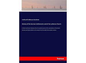 9783337485351 - History of the German Settlements and of the Lutheran Church - Gotthardt Dellmann Bernheim Kartoniert (TB)