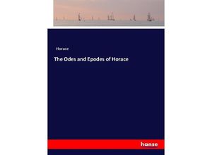 9783337485900 - The Odes and Epodes of Horace - Horace Kartoniert (TB)