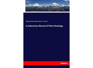 9783337486525 - A Laboratory Manual of Plant Histology - William Russel Dudley Mason B Thomas Kartoniert (TB)