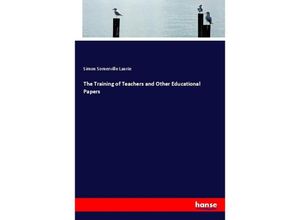 9783337487157 - The Training of Teachers and Other Educational Papers - Simon Somerville Laurie Kartoniert (TB)