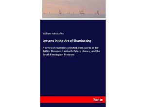 9783337488307 - Lessons in the Art of Illuminating - William J Loftie Kartoniert (TB)