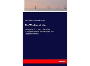 9783337488802 - The Wisdom of Life - Arthur Schopenhauer Thomas B Saunders Kartoniert (TB)