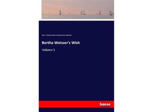 9783337489212 - Bertha Weissers Wish - Mary L Bissell German Americana Lantz Collection Kartoniert (TB)