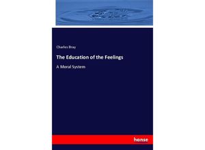 9783337490096 - The Education of the Feelings - Charles Bray Kartoniert (TB)