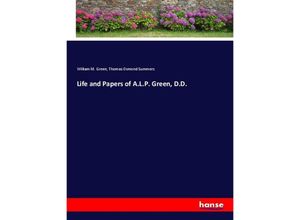 9783337490324 - Life and Papers of ALP Green DD - William M Green Thomas Osmond Summers Kartoniert (TB)