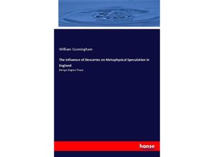 9783337490454 - The Influence of Descartes on Metaphysical Speculation in England - William Cunningham Kartoniert (TB)