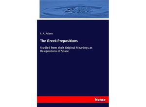 9783337490539 - The Greek Prepositions - F A Adams Kartoniert (TB)