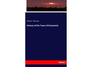 9783337490980 - History of the Town of Greenwich - Elisha P Thurston Kartoniert (TB)