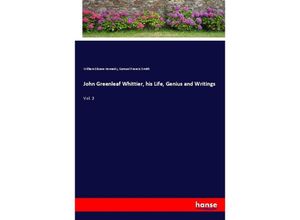 9783337491321 - John Greenleaf Whittier his Life Genius and Writings - William Sloane Kennedy Samuel Francis Smith Kartoniert (TB)