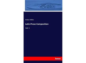 9783337493196 - Latin Prose Composition - Walter Miller Kartoniert (TB)