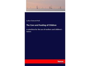 9783337493677 - The Care and Feeding of Children - Luther Emmett Holt Kartoniert (TB)