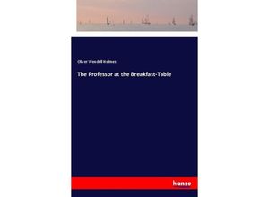 9783337493950 - The Professor at the Breakfast-Table - Oliver Wendell Holmes Kartoniert (TB)