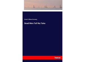 9783337497071 - Dead Men Tell No Tales - Ernest William Hornung Kartoniert (TB)