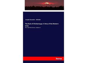 9783337497392 - The Rock of Chickamauga A Story of the Western Crisis - Joseph Alexander Altsheler Kartoniert (TB)