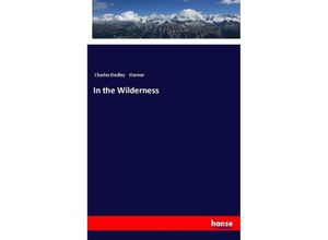 9783337497491 - In the Wilderness - Charles Dudley Warner Kartoniert (TB)