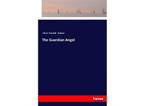 9783337498719 - The Guardian Angel - Oliver Wendell Holmes Kartoniert (TB)