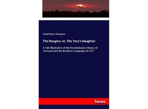 9783337499167 - The Rangers  or The Torys Daughter - Daniel Pierce Thompson Kartoniert (TB)