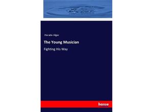 9783337500214 - The Young Musician - Horatio Alger Kartoniert (TB)