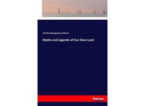 9783337500788 - Myths and Legends of Our Own Land - Charles M Skinner Kartoniert (TB)