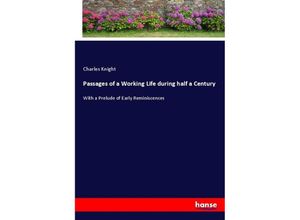 9783337504793 - Passages of a Working Life during half a Century - Charles Knight Kartoniert (TB)