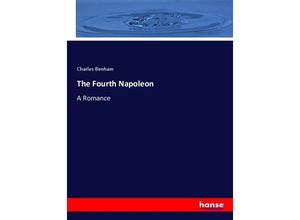 9783337507381 - The Fourth Napoleon - Charles Benham Kartoniert (TB)