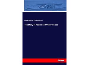 9783337508296 - The Story of Rosina and Other Verses - Austin Dobson Hugh Thomson Kartoniert (TB)