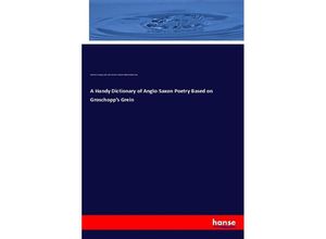 9783337508623 - A Handy Dictionary of Anglo-Saxon Poetry Based on Groschopps Grein - Friedrich Groschopp James Albert Harrison Christian Wilhelm Michael Grein Kartoniert (TB)