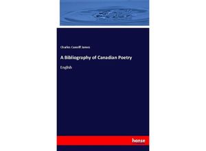 9783337509187 - A Bibliography of Canadian Poetry - Charles Canniff James Kartoniert (TB)