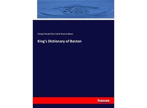 9783337509552 - Kings Dictionary of Boston - George Edward Ellis Edwin Monroe Bacon Kartoniert (TB)