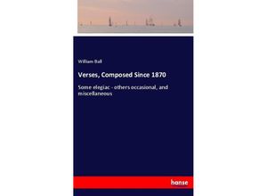 9783337510299 - Verses Composed Since 1870 - William Ball Kartoniert (TB)