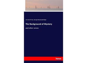 9783337510343 - The Background of Mystery - De Vinne Press George Macdonald Major Kartoniert (TB) 9783337510343 - The Background of Mystery - De Vinne Press George Macdonald Major Kartoniert (TB)