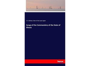 9783337510503 - Songs of the Commandery of the State of Illinois - U S Military Order of the Loyal Legion Kartoniert (TB)